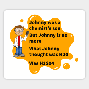 Johnny Was a Chemist’s Son Magnet